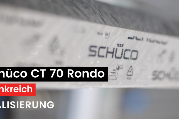 Realisierung | Schüco CT 70 Rondo für einen Kunden in Nordfrankreich